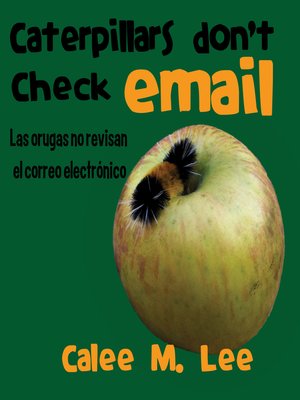 cover image of Las orugas no revisan el correo electrónico / Caterpillars Don't Check Email